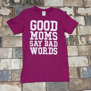 NEW Small Good Moms Say Bad Words Magenta Short Sleeve T-shirt